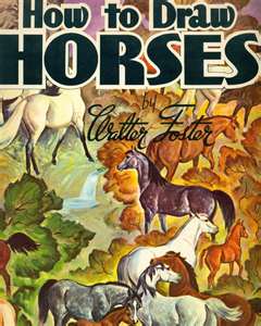 How To Draw Horses, by Walter Foster